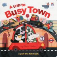 A Trip to Busy Town (Pull-the-Tab Board Books) 178244503X Book Cover
