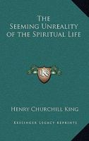 The Seeming Unreality of the Spiritual Life 1279432322 Book Cover