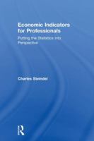 Economic Indicators for Professionals: Putting the Statistics Into Perspective 1138559245 Book Cover