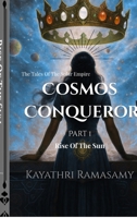 Cosmos Conqueror: The Tales Of The Solar Empire: Part 1 - Rise Of The Sun B0FT3ZGLN7 Book Cover
