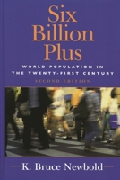 Six Billion Plus: World Population in the Twenty-first Century (Human Geography in the New Millennium: Issues and Applications) 0742539296 Book Cover