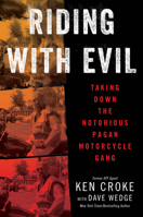 Riding with Evil: Taking Down the Notorious Pagan Motorcycle Gang 0063092409 Book Cover