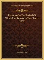 Remarks On The Revival Of Miraculous Powers In The Church (1831) 1376634031 Book Cover