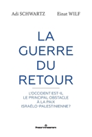 La Guerre du Retour: L'Occident est-il le principal obstacle à la paix israélo-palestinienne? (French Edition) B0GJRR9D6H Book Cover