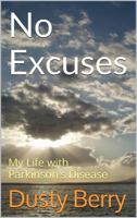 No Excuses: My Life with Parkinson's Disease 0991445716 Book Cover