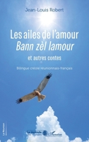 Les ailes de l'amour: Bann zèl lamour (La Légende Des Mondes) (French Edition) 2140346564 Book Cover