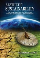 Aesthetic Sustainability: The Fourth Bottom Line Orienting Sustainable Buildings and Development 0578059762 Book Cover