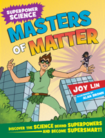 Masters of Matter: Discover the Science Behind Superpowers ... and Become Supersmart! 1438012675 Book Cover