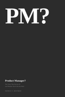 Product Manager?: The Traits That Survive AI and Whether You'd Like the Work B0H9WYRHCC Book Cover