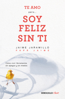 Te amo…pero soy feliz sin ti. Como vivir libremente sin apegos y sin miedos / I Love You…But I'm Happy Without You 6073187475 Book Cover