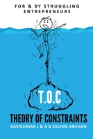 T.O.C: Theory Of Constraints: For & By Struggling Entrepreneurs B084Z5FWJL Book Cover