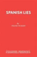 Spanish Lies: A Comedy (Acting Edition) 0573019037 Book Cover