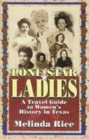 Lone Star Ladies: A Travel Guide to Women's History in Texas 1556228473 Book Cover