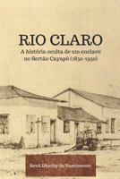 Rio Claro: a história oculta de um enclave no Sertão Cayapó (1850-1950) B0CS7NZK7W Book Cover