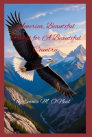 America, Beautiful Poems for A Beautiful Country B0FDGLRVHN Book Cover