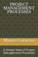PROJECT MANAGEMENT PROCESSES: A Simple View of Project Management Processes B096TRWSDV Book Cover