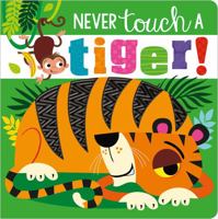 Never Touch a Tiger! 1789473667 Book Cover