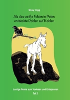 Als das weiße Fohlen in Polen entdeckte Dohlen auf Kohlen: Lustige Reime zum Vorlesen und Entspannen Teil 2 (German Edition) 3758364329 Book Cover