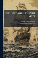 The Dardanelles, With Maps 1023938944 Book Cover