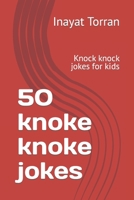 50 knoke knoke jokes: Knock knock jokes for kids B0CLB2M14S Book Cover