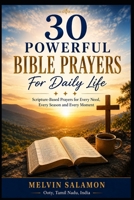 30 Powerful Bible Prayers For Daily Life: Scripture-Based Prayers for Every Need, Every Season and Every Moment B0H23BS7BT Book Cover
