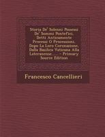 Storia De' Solenni Possessi De' Sommi Pontefici, Detti Anticamente Processi O Processioni, Dopo La Loro Coronazione, Dalla Basilica Vaticana Alla Lateranense...... 1021488844 Book Cover