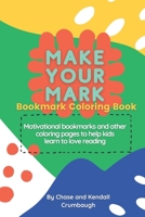 Make Your Mark: Bookmark Coloring Book B095GNV11L Book Cover