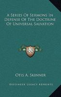 A Series of Sermons in Defence of the Doctrine of Universal Salvation 1017536422 Book Cover