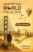 Around The World For My Son: Love Letters - A Memoir B0FR3Q17MW Book Cover