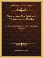 Naturgemasse Und Spirituelle Verhaltnisse Des Mondes: Mit Einem Nachtrage Uber Das Magnetische Fluidum 116075098X Book Cover