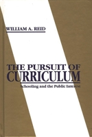 The Pursuit of Curriculum: Schooling and the Public Interest 156750051X Book Cover