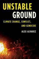 Unstable Ground: Climate Change, Conflict, and Genocide 1538161516 Book Cover