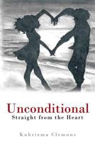 Unconditional: Straight from the Heart 1475985355 Book Cover