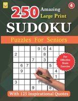 250 Amazing Large Print SUDOKU Puzzles For Seniors: BOOK 4: With 125 Inspirational Quotes: 250 Puzzles with Solutions (Large Print SUDOKU Puzzle Books) B0CSS2762V Book Cover