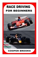 RACE DRIVING FOR BEGINNERS B0BGNC7V2X Book Cover