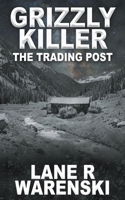 Grizzly Killer: The Trading Post 1647348668 Book Cover