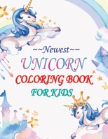 NEWEST UNICORN COLORING BOOK FOR KIDS: Unicorn the most wonderful colouring book ( All Age) B08J579C9X Book Cover