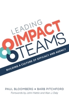 Leading Impact Teams: Building A Culture Of Efficacy And Agency 1950089185 Book Cover