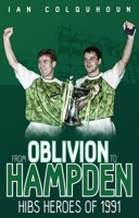From Oblivion to Hampden: Hibs Heroes of 1991 1785311786 Book Cover