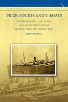 Prize Courts and U-Boats: International Law at Sea and Economic Warfare During the First World War 908979025X Book Cover