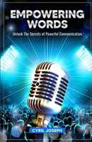 EMPOWERING WORDS: UNLOCK THE SECRETS OF POWERFUL COMMUNICATION B0DST8YCKB Book Cover