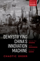 Demystifying China's Innovation Machine: Chaotic Order 0198861176 Book Cover