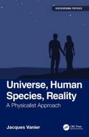 Universe, Human Species, Reality: A Physicalist Approach (Discovering Physics) 1041027729 Book Cover