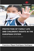 Protection of Family Life and Children's Rights in the European System 6630098374 Book Cover