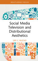 Social Media Television and Distributional Aesthetics (Routledge Focus on Television Studies) 1032657804 Book Cover