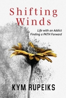 Shifting Winds: Life with an Addict, Finding a PATH Forward 1737588307 Book Cover