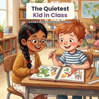 The Quietest Kid in Class: A Story About Making a First Friend B0HCL6Q821 Book Cover