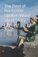 The Best of Rochester Spoken Word Short Story Contest 2020 B09PM77ZQC Book Cover