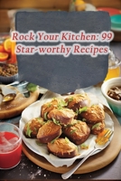 Rock Your Kitchen: 99 Star-worthy Recipes B0CKZKDKBD Book Cover