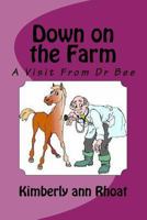 Down on the Farm: A Visit From Dr Bee 1974365042 Book Cover